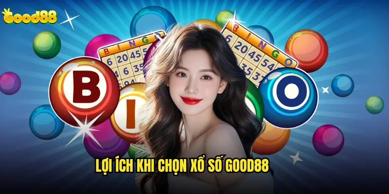 Xổ số là gì và tại sao good88 lại có mặt loại hình này? 3 Lợi ích khi chọn xổ số good88