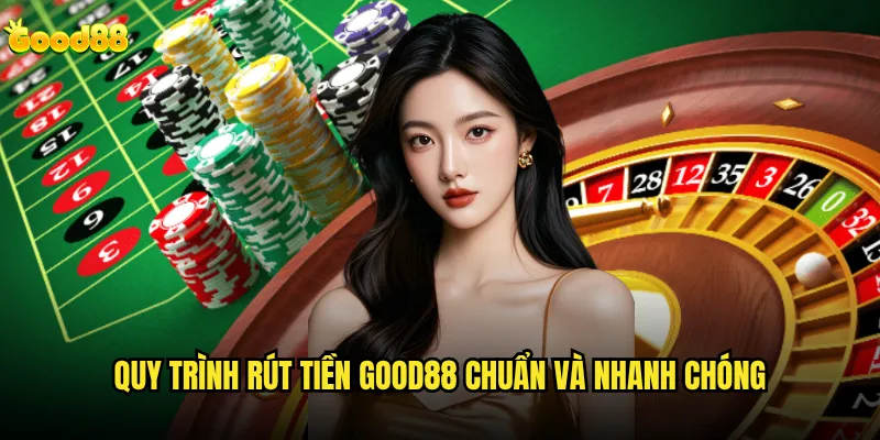 Rút tiền good88 có giới hạn số lần trong ngày không? 1 Quy trình rút tiền good88 chuẩn và nhanh chóng