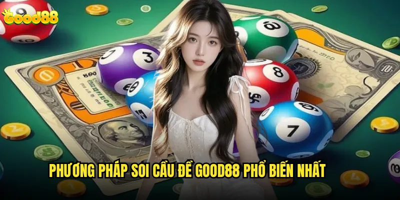 Soi cầu đề good88 có độ chính xác cao như lời đồn? 2 Phương pháp soi cầu đề good88 phổ biến nhất
