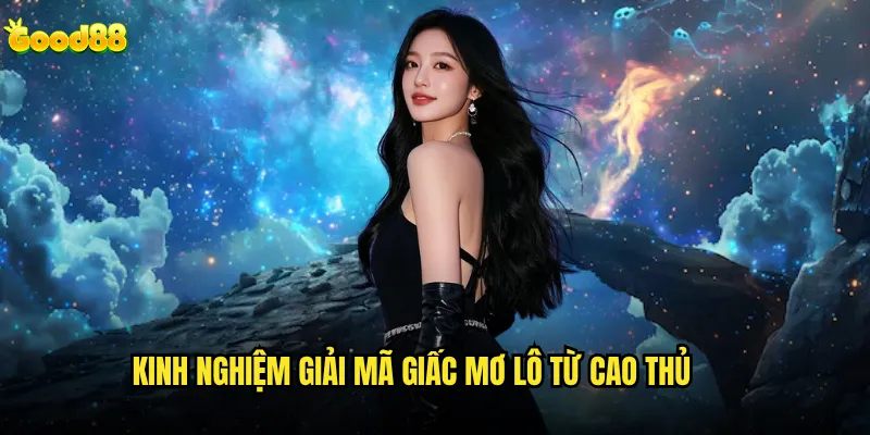 Giải mã giấc mơ lô good88 có thực sự hiệu quả không? 3 Kinh nghiệm giải mã giấc mơ lô từ cao thủ