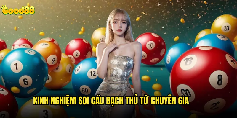Soi cầu bạch thủ good88 có tỷ lệ chính xác cao không? 3 Kinh nghiệm soi cầu bạch thủ từ chuyên gia