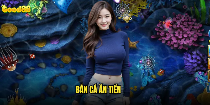 Bắn cá ăn tiền good88 có thực sự giúp người chơi kiếm được tiền? 2 Bắn cá ăn tiền