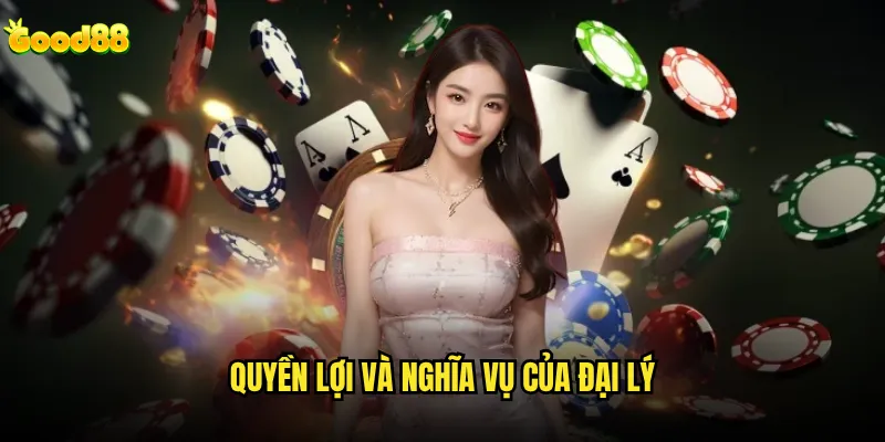 Đại lý good88 cần đầu tư vốn ban đầu bao nhiêu? 2 Quyền lợi và nghĩa vụ của đại lý