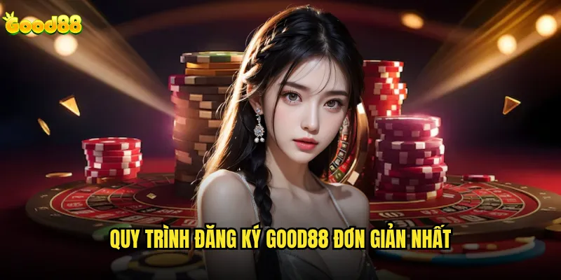 Đăng ký good88 có cần giấy tờ tùy thân hay không? 1 Quy trình đăng ký good88 đơn giản nhất