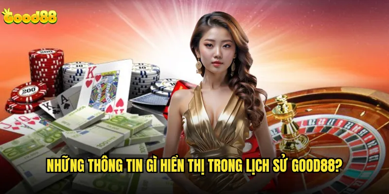 Cách kiểm tra lịch sử giao dịch trên good88 có đơn giản không? 3 Những thông tin gì hiển thị trong lịch sử good88?