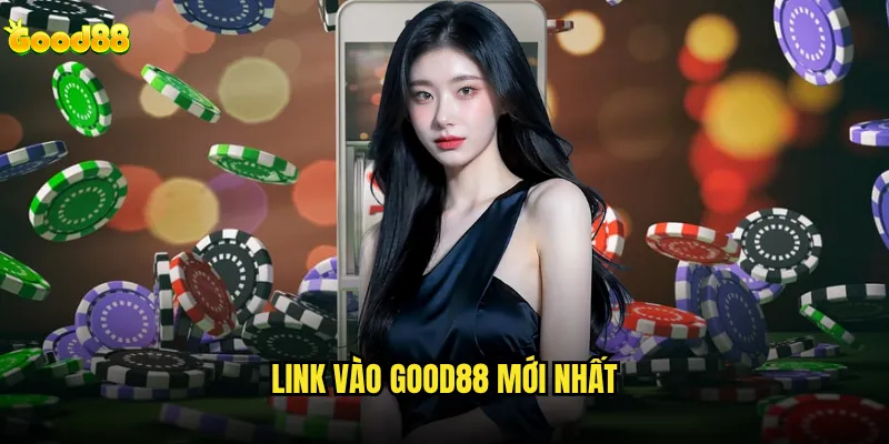 Link vào good88 mới nhất hiện tại là gì và cách truy cập? 9 Link vào good88 mới nhất