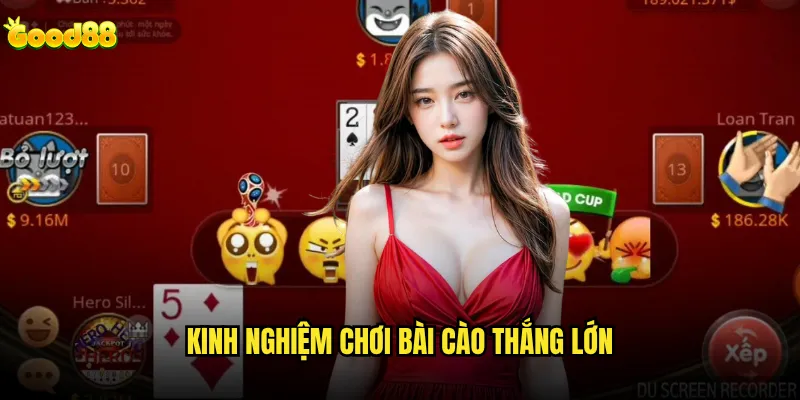 Bài cào Good88 có tỷ lệ thắng cao và đáng tin cậy không? 3 Kinh nghiệm chơi bài cào thắng lớn