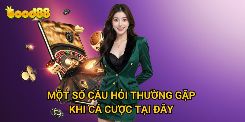 Good88 XN – Nhà Cái Good 88 Uy Tín Và Đẳng Cấp Nhất Châu Á 2025 33 Một số câu hỏi thường gặp khi tham gia cá cược tại đây
