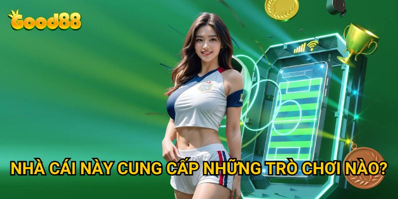 Good88 XN – Nhà Cái Good 88 Uy Tín Và Đẳng Cấp Nhất Châu Á 2025 30 Nhà cái này cung cấp những trò chơi nào?