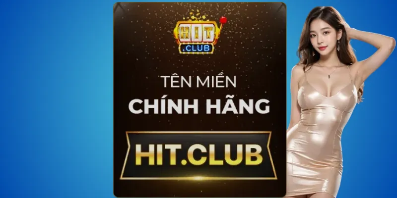 Hitclub chính chủ – nhận diện qua tên miền hit.club 2 Hitclub